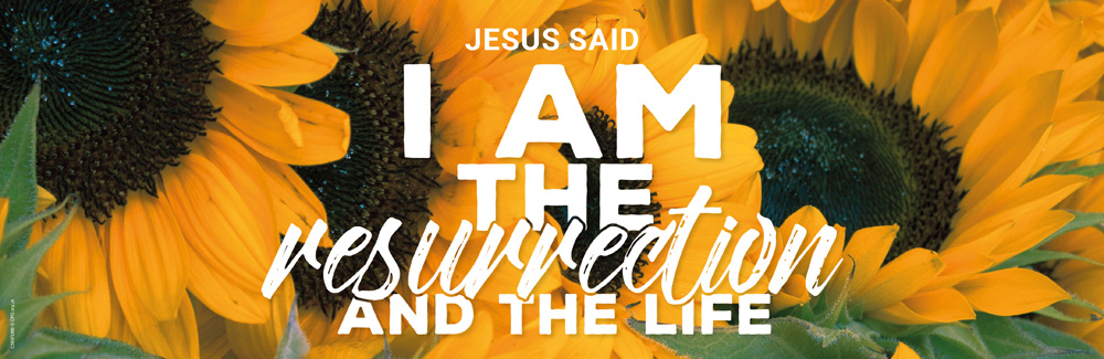 I am the resurrection and the life Banner